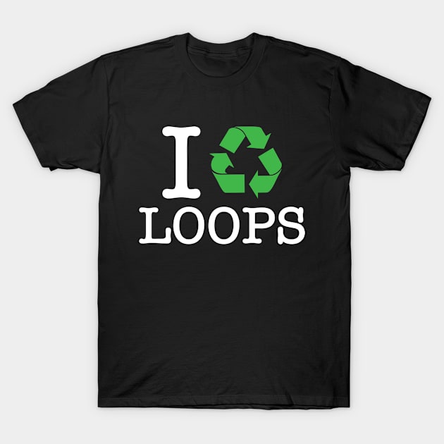 I Recycle Loops T-Shirt by forgottentongues